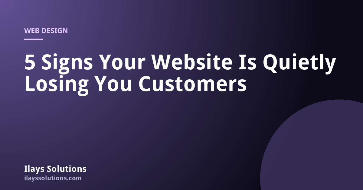 5 Signs Your Website Is Quietly Losing You Customers